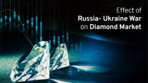 Effect of Russia- Ukraine War on Diamond Market